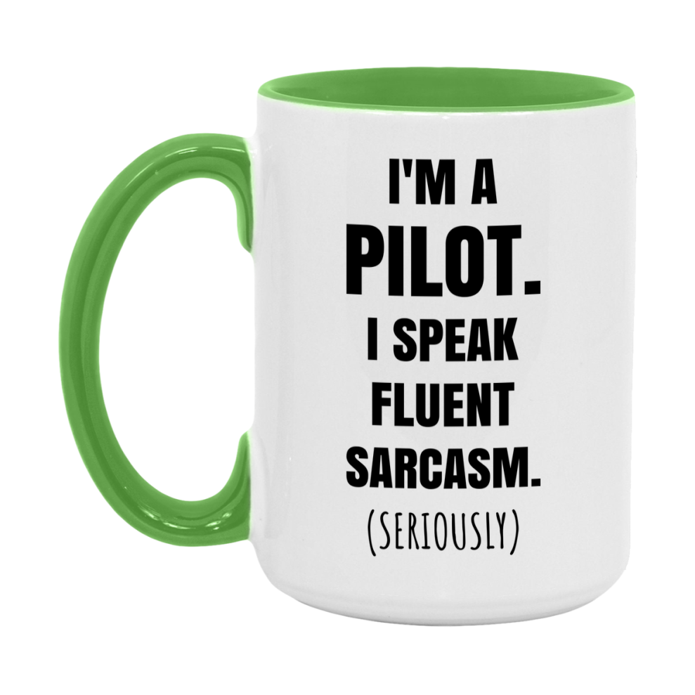Funny Pilot Coffee Mug - "I'm A Pilot, I Speak Fluent Sarcasm" - Available In 11Oz Or 15Oz