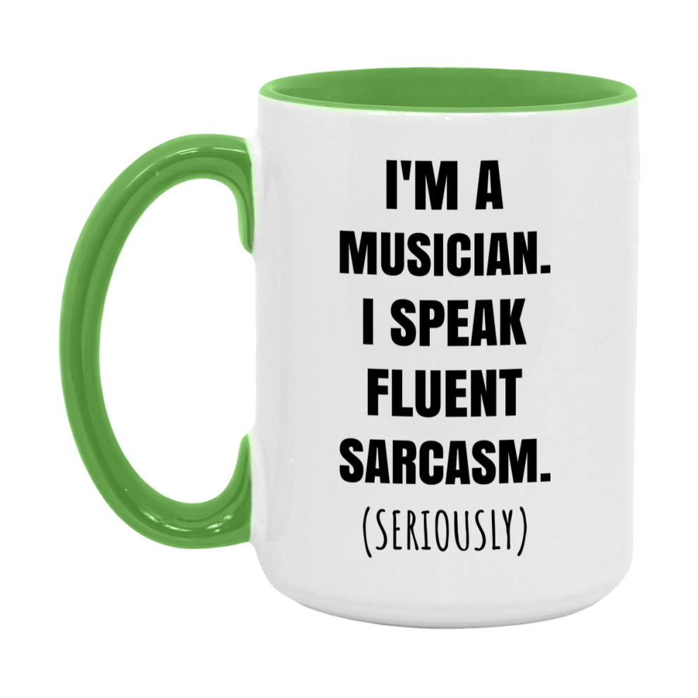 Funny Musician Coffee Mug - "I'm A Musician, I Speak Fluent Sarcasm" - Available In 11Oz Or 15Oz