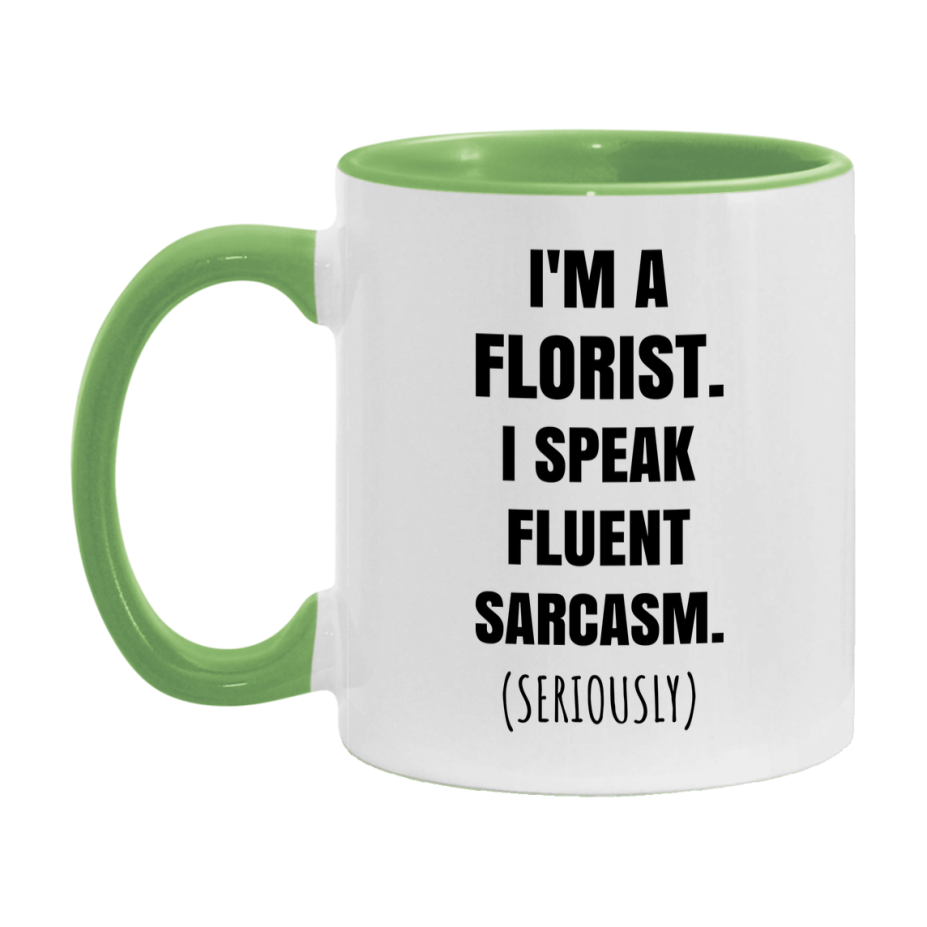 Funny Florist Coffee Mug - "I'm A Florist, I Speak Fluent Sarcasm" - Available In 11Oz Or 15Oz