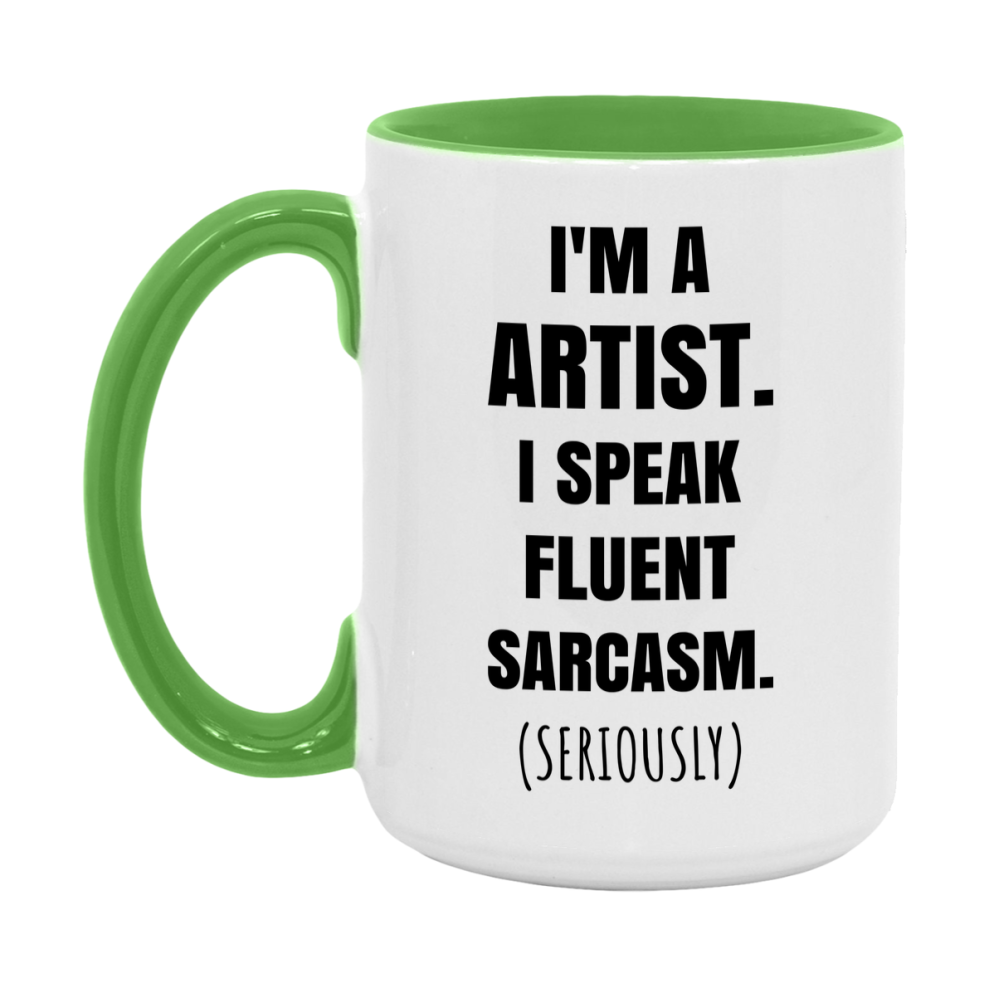 Funny Artist Coffee Mug - "I'm A Artist, I Speak Fluent Sarcasm" - Available In 11Oz Or 15Oz