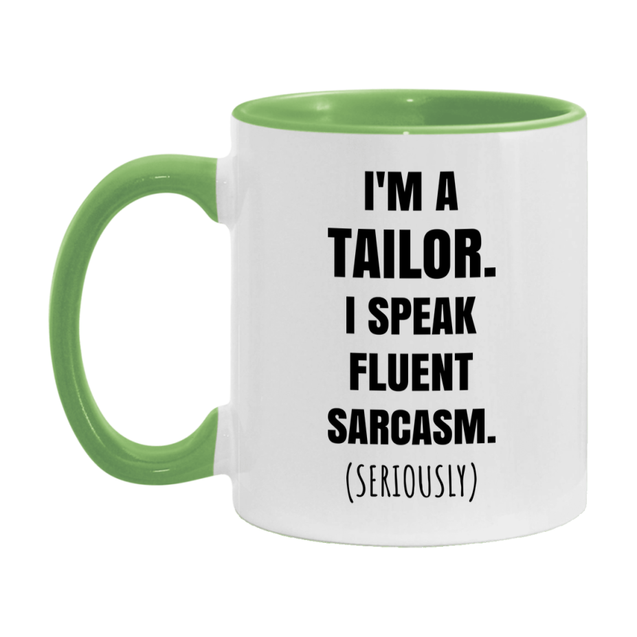 Funny Tailor Coffee Mug - "I'm A Tailor, I Speak Fluent Sarcasm" - Available In 11Oz Or 15Oz