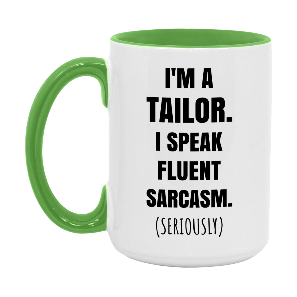 Funny Tailor Coffee Mug - "I'm A Tailor, I Speak Fluent Sarcasm" - Available In 11Oz Or 15Oz