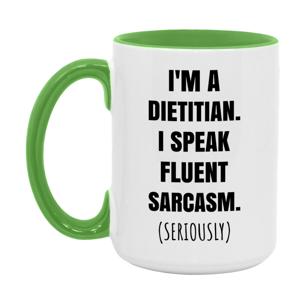 Funny Dietitian Coffee Mug - "I'm A Dietitian, I Speak Fluent Sarcasm" - Available In 11Oz Or 15Oz