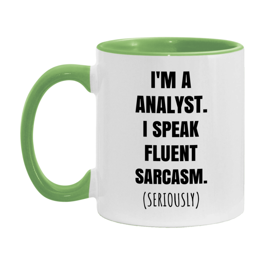 Funny Analyst Coffee Mug - "I'm A Analyst, I Speak Fluent Sarcasm" - Available In 11Oz Or 15Oz