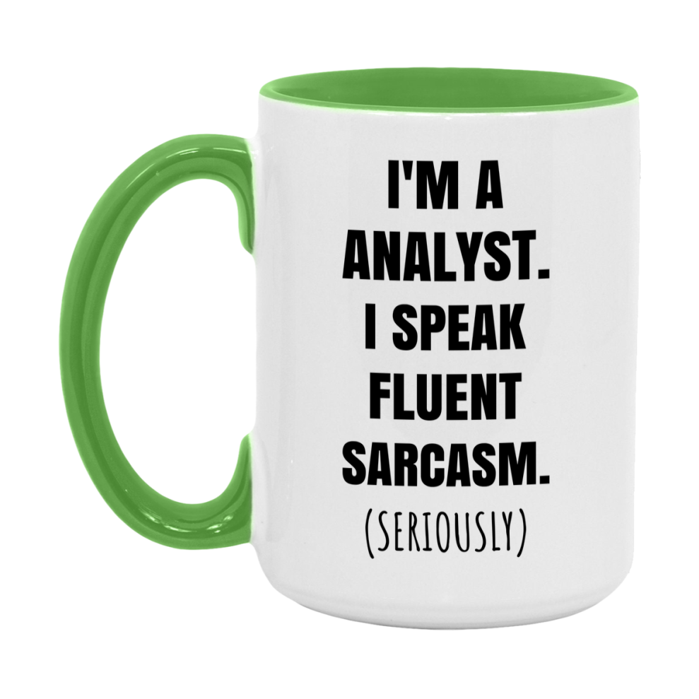 Funny Analyst Coffee Mug - "I'm A Analyst, I Speak Fluent Sarcasm" - Available In 11Oz Or 15Oz