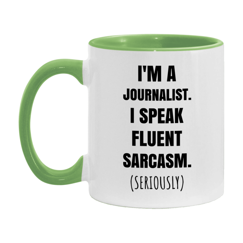 Funny Journalist Coffee Mug - "I'm A Journalist, I Speak Fluent Sarcasm" - Available In 11Oz Or 15Oz
