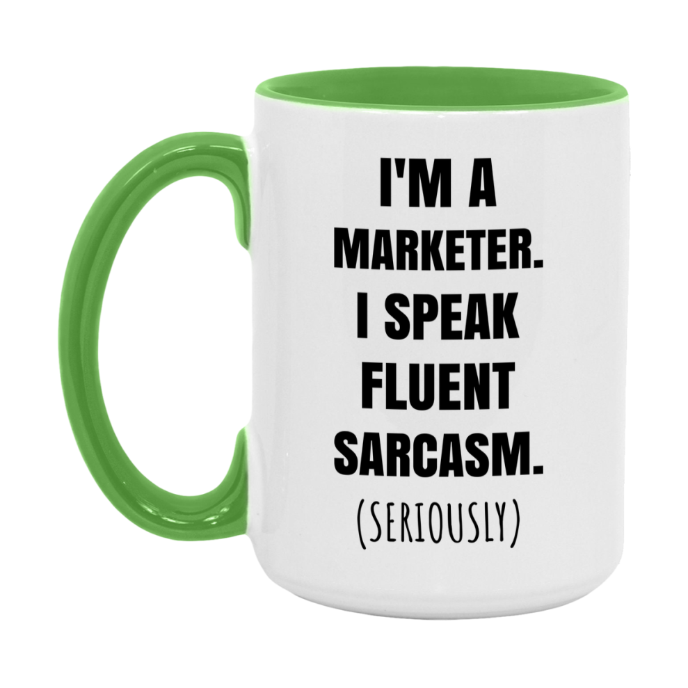 Funny Marketer Coffee Mug - "I'm A Marketer, I Speak Fluent Sarcasm" - Available In 11Oz Or 15Oz