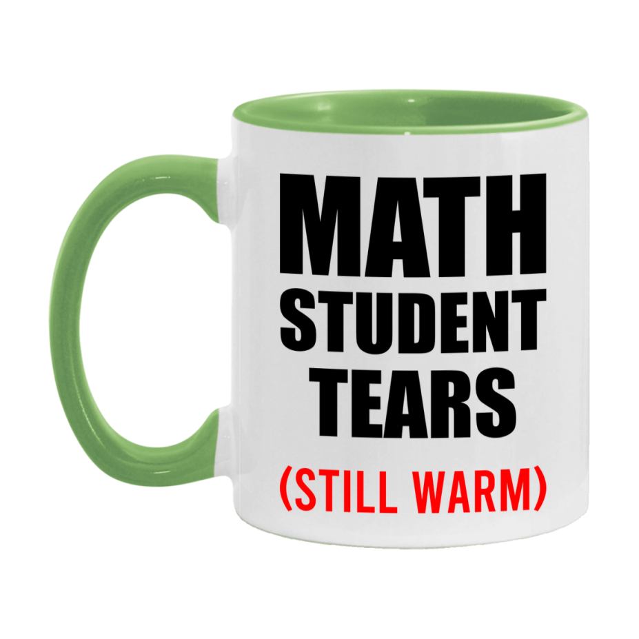Math Student Tears Mug, Funny Gift For Math Teacher, 11Oz Or 15Oz White Ceramic Mug