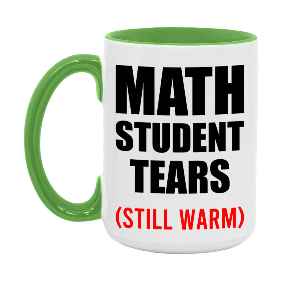 Math Student Tears Mug, Funny Gift For Math Teacher, 11Oz Or 15Oz White Ceramic Mug