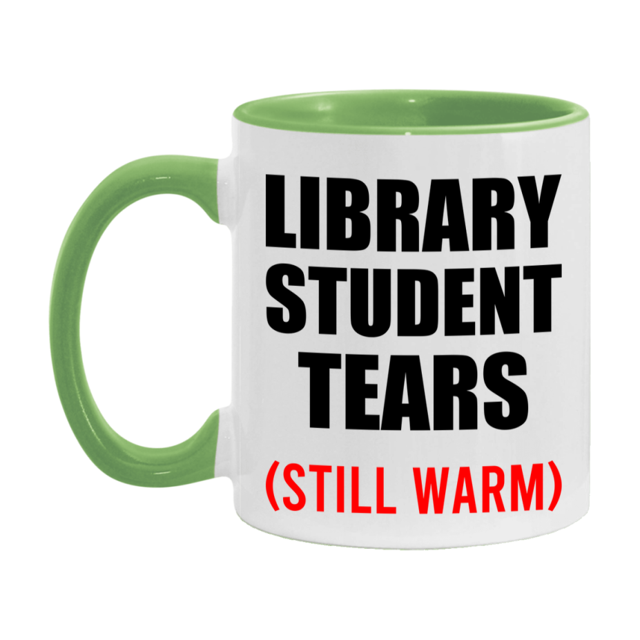Library Student Tears Mug, Funny Gift For Library Teacher, 11Oz Or 15Oz White Ceramic Mug