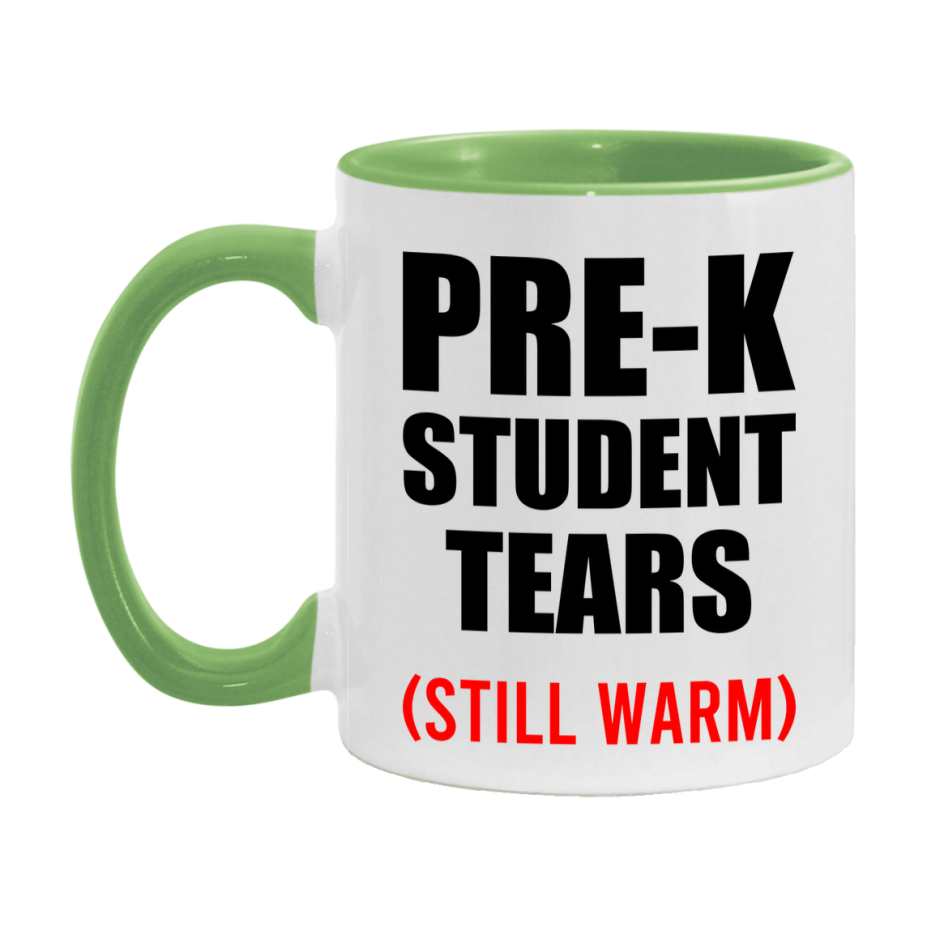 Pre-K Student Tears Mug, Funny Gift For Pre-K Teacher, 11Oz Or 15Oz White Ceramic Mug
