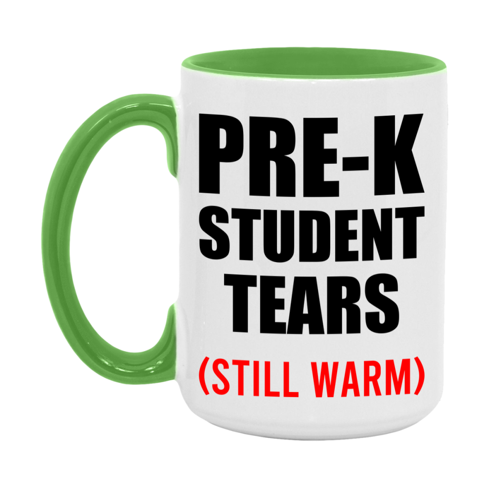 Pre-K Student Tears Mug, Funny Gift For Pre-K Teacher, 11Oz Or 15Oz White Ceramic Mug