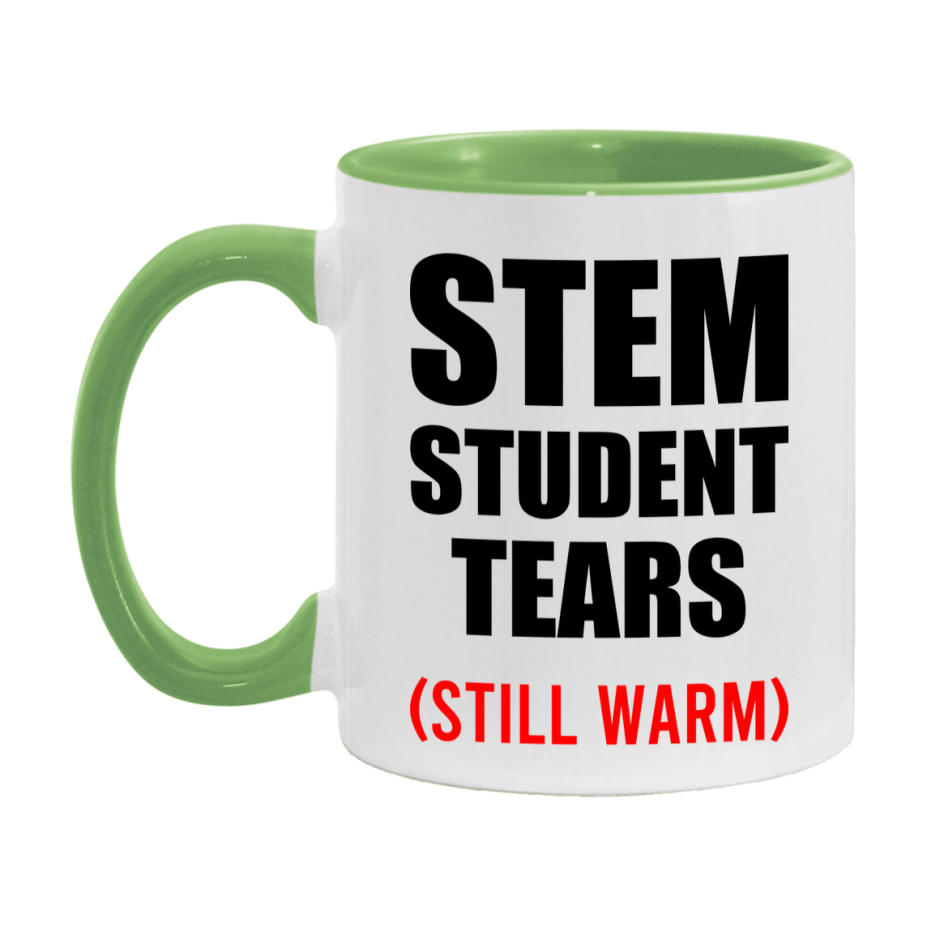Stem Student Tears Mug, Funny Gift For Stem Teacher, 11Oz Or 15Oz White Ceramic Mug