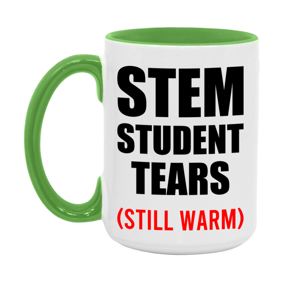 Stem Student Tears Mug, Funny Gift For Stem Teacher, 11Oz Or 15Oz White Ceramic Mug