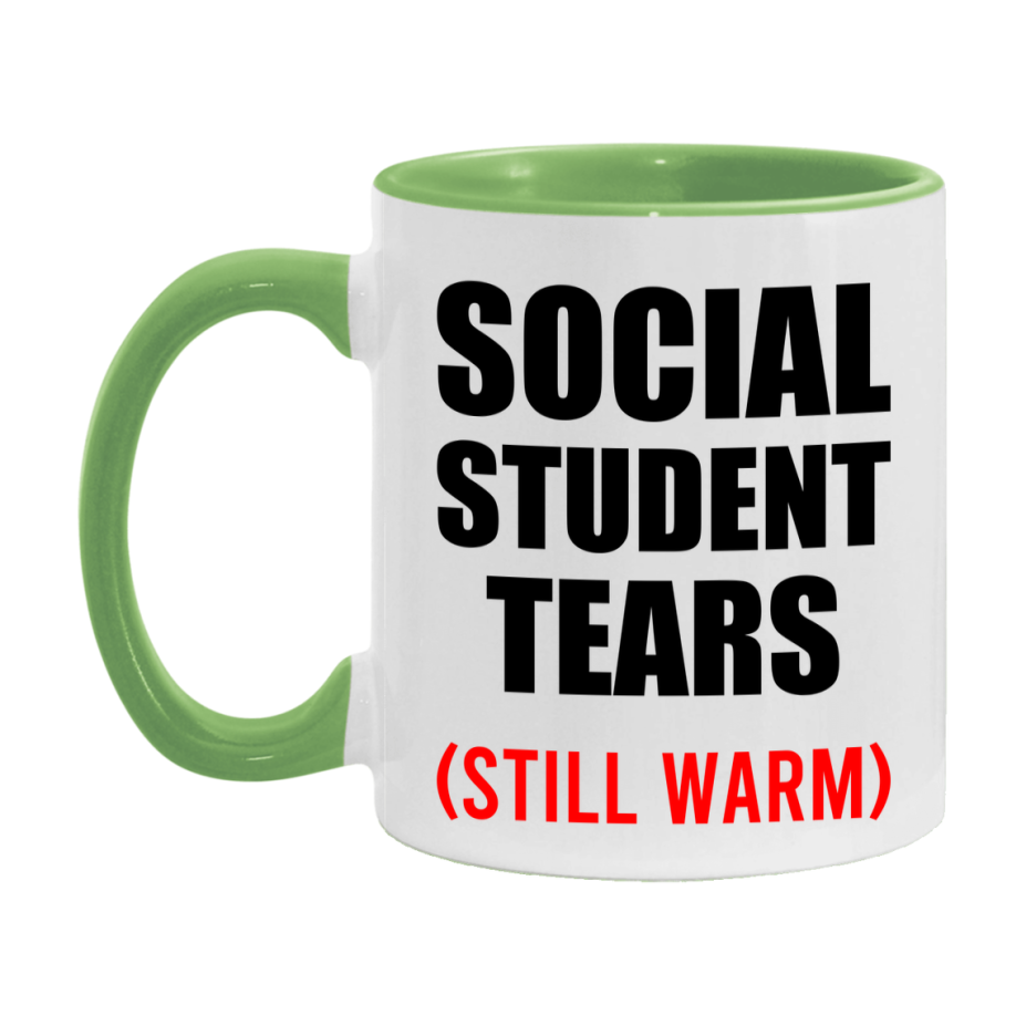 Social Student Tears Mug, Funny Gift For Social Teacher, 11Oz Or 15Oz White Ceramic Mug