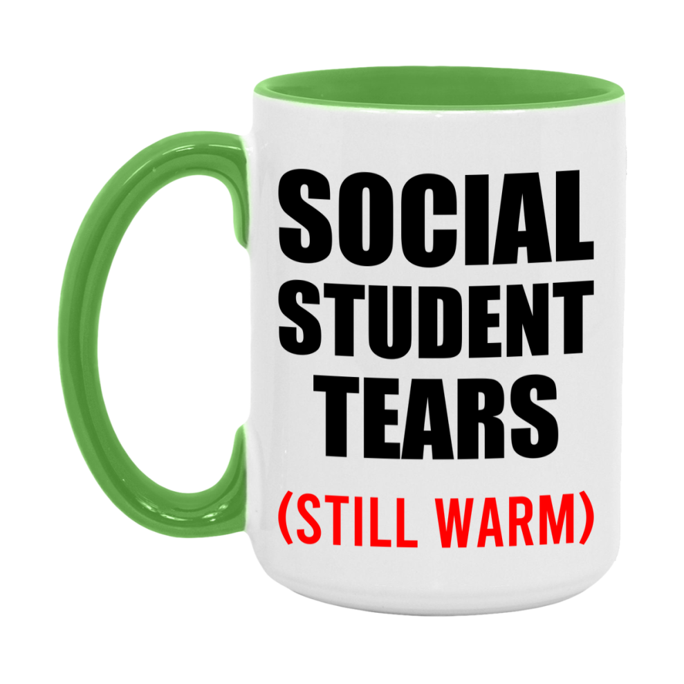 Social Student Tears Mug, Funny Gift For Social Teacher, 11Oz Or 15Oz White Ceramic Mug