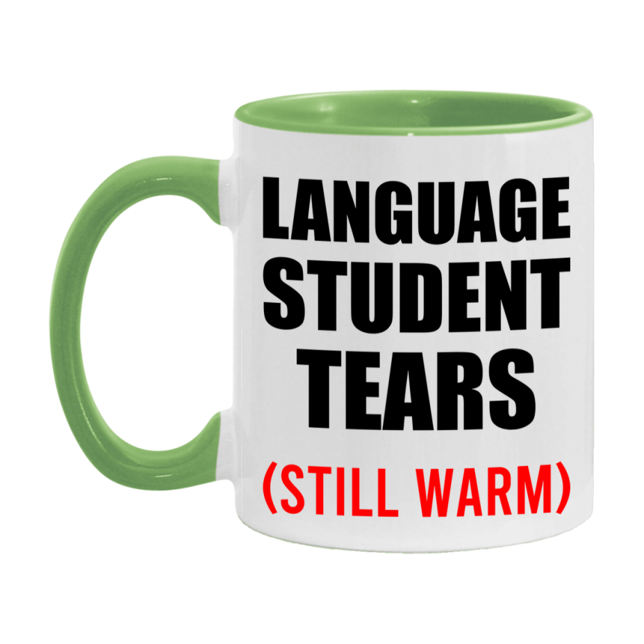 Language Student Tears Mug, Funny Gift For Language Teacher, 11Oz Or 15Oz White Ceramic Mug