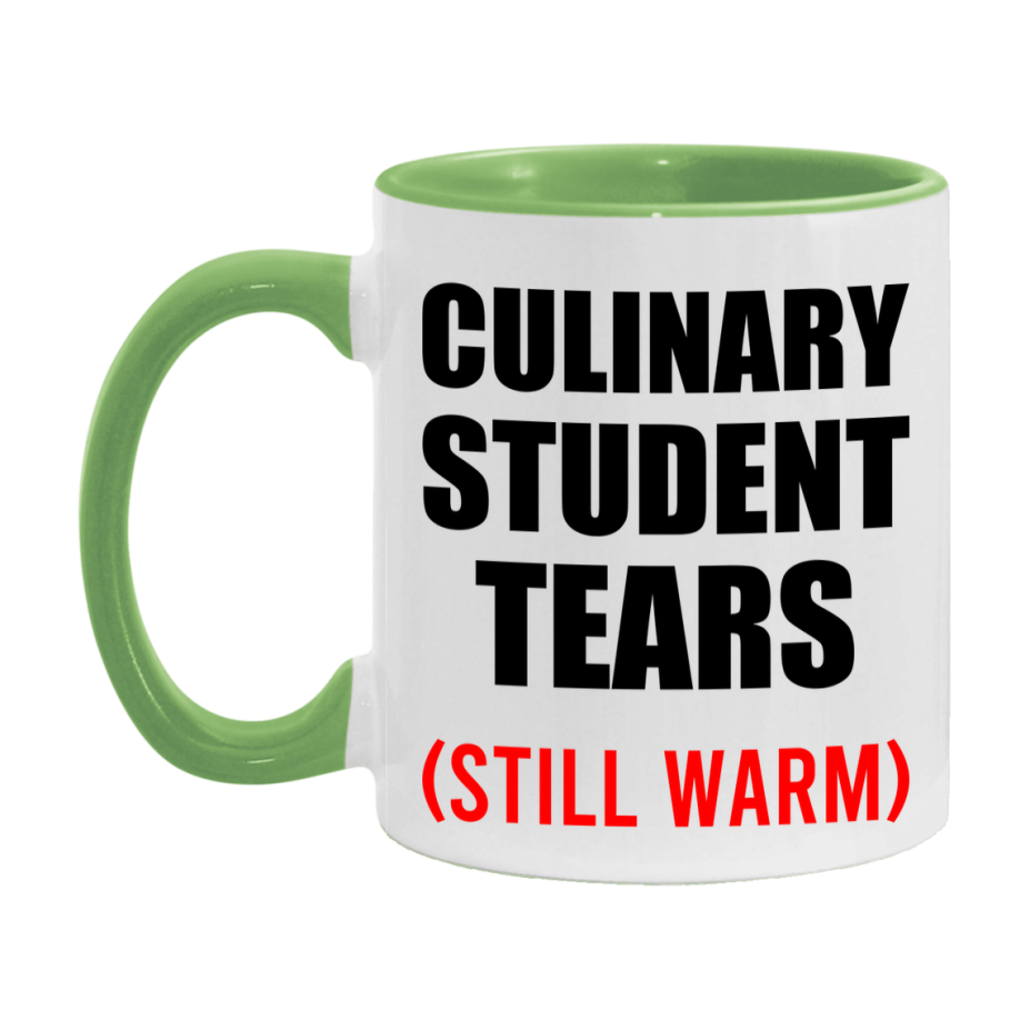 Culinary Student Tears Mug, Funny Gift For Culinary Teacher, 11Oz Or 15Oz White Ceramic Mug