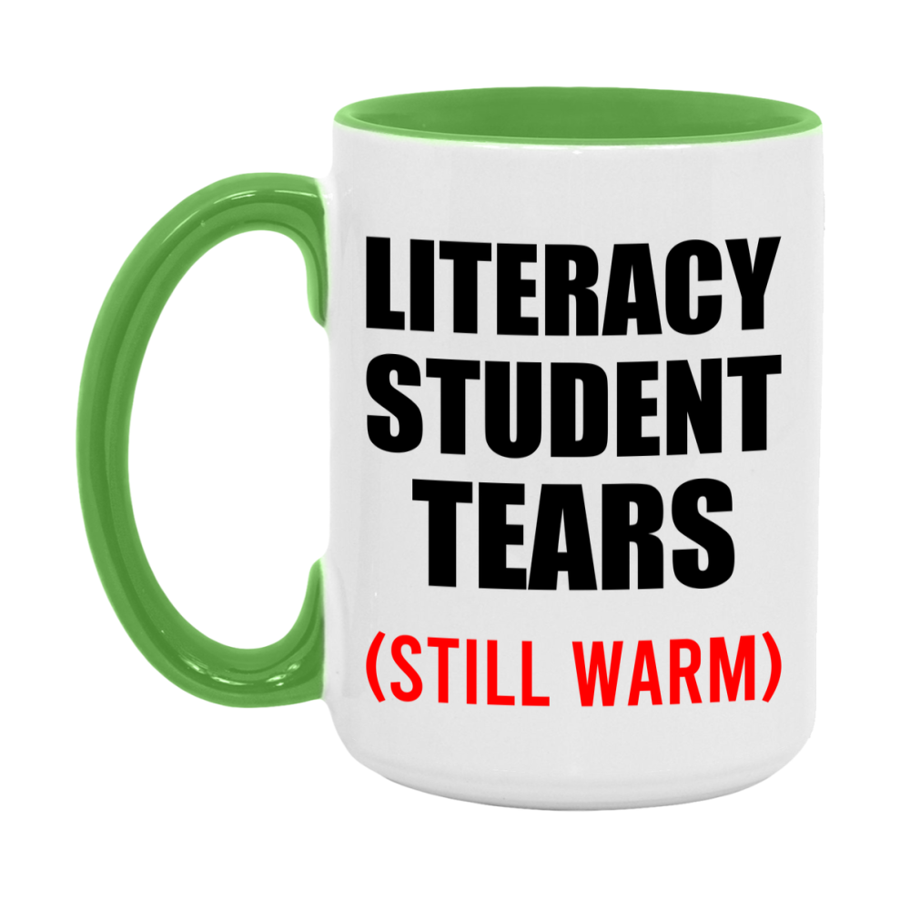 Literacy Student Tears Mug, Funny Gift For Literacy Teacher, 11Oz Or 15Oz White Ceramic Mug