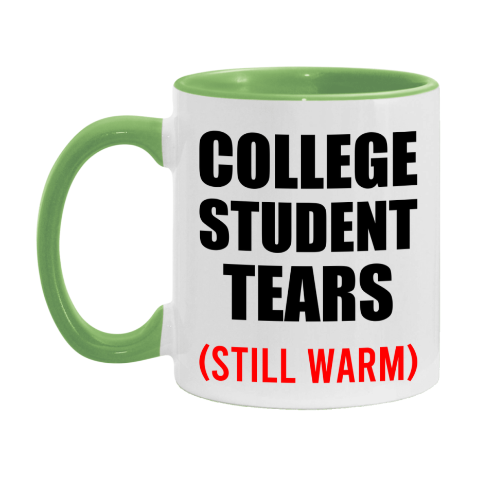 College Student Tears Mug, Funny Gift For College Teacher, 11Oz Or 15Oz White Ceramic Mug
