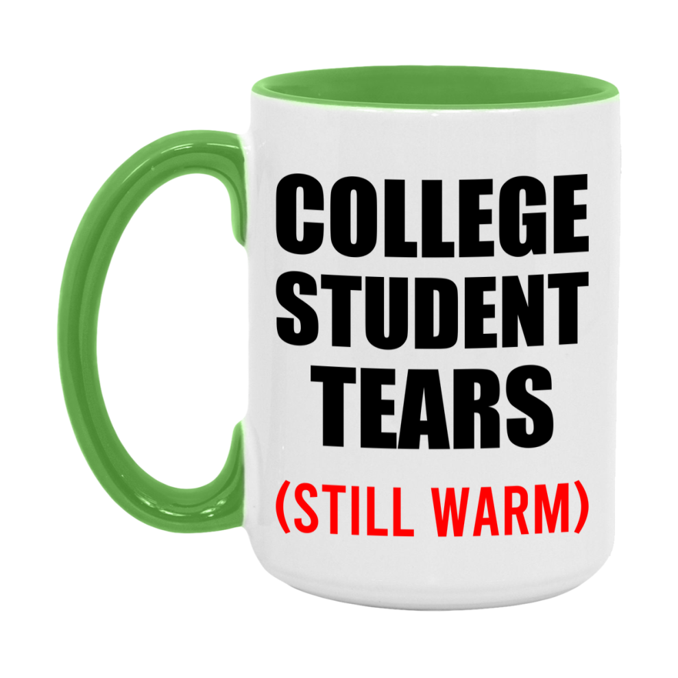College Student Tears Mug, Funny Gift For College Teacher, 11Oz Or 15Oz White Ceramic Mug