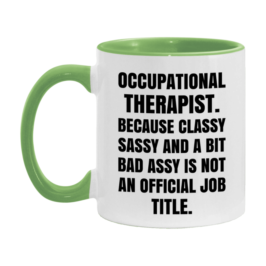 Funny Occupational Therapist Mug - Classy, Sassy, And A Bit Bad Assy (11Oz Or 15Oz