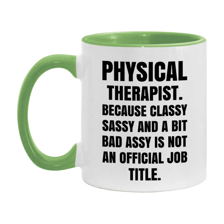 Funny Physical Therapist Mug - Classy, Sassy, And A Bit Bad Assy (11Oz Or 15Oz