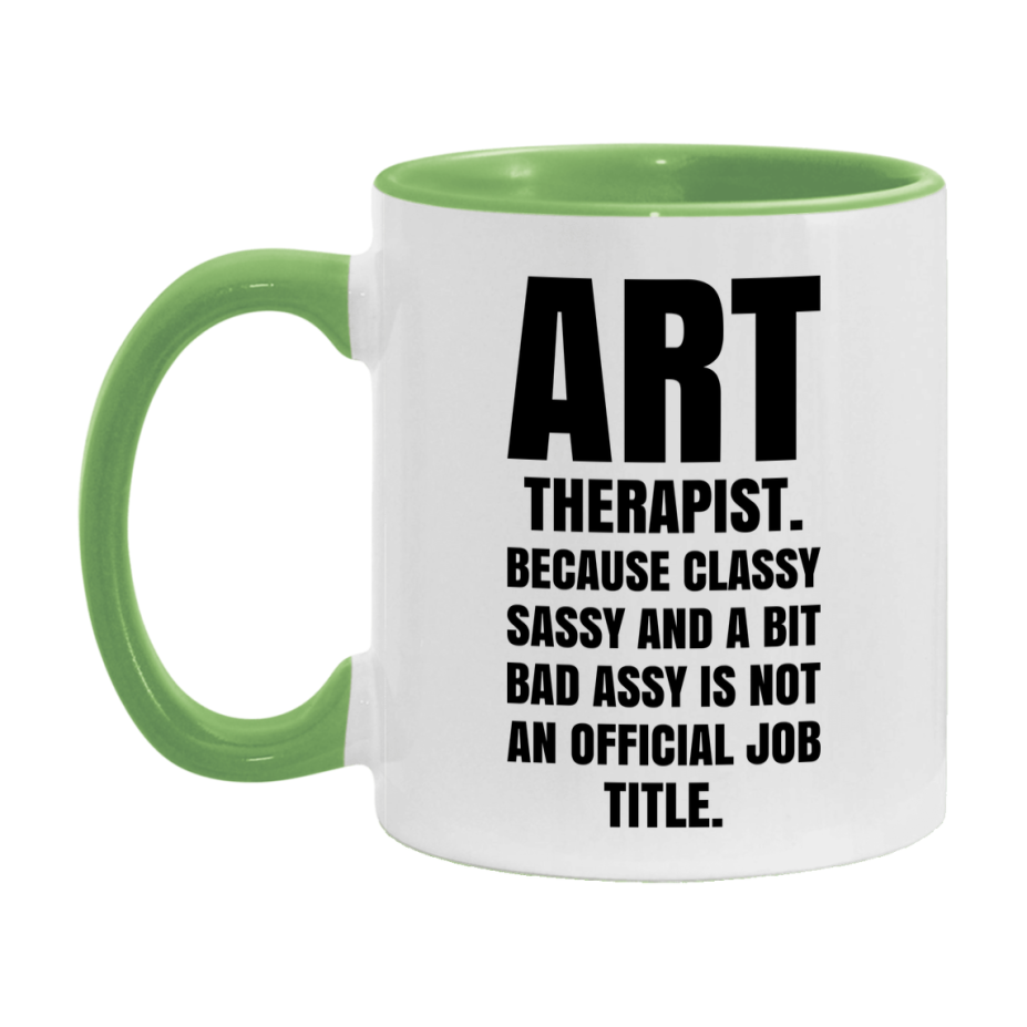 Funny Art Therapist Mug - Classy, Sassy, And A Bit Bad Assy (11Oz Or 15Oz