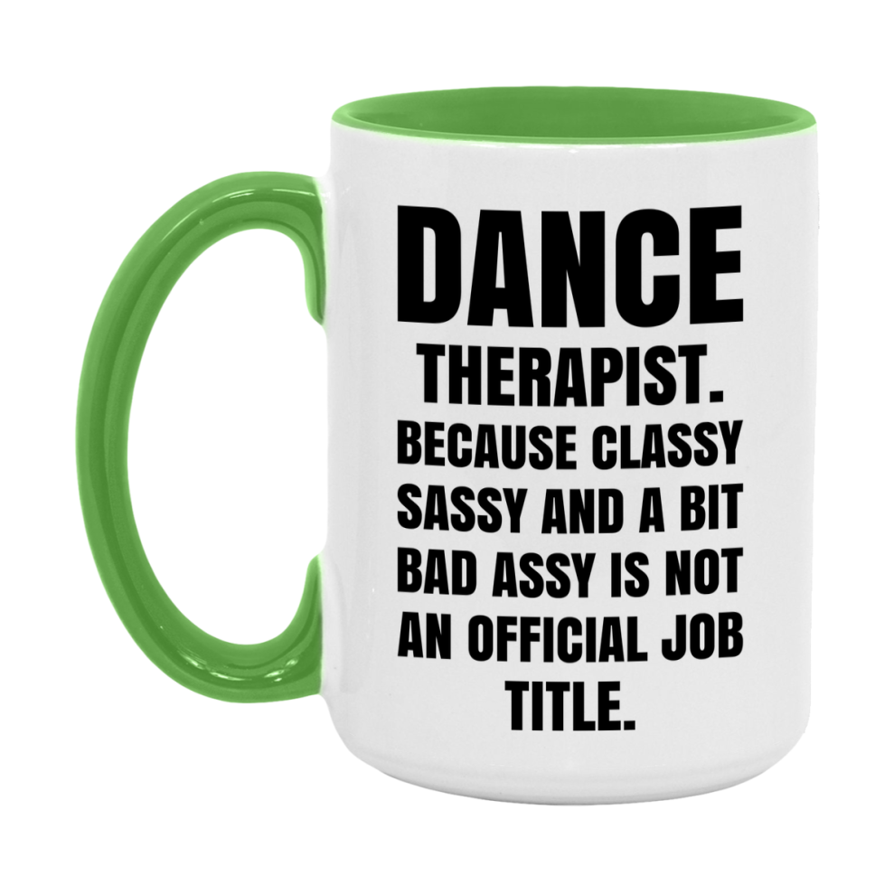 Funny Dance Therapist Mug - Classy, Sassy, And A Bit Bad Assy (11Oz Or 15Oz