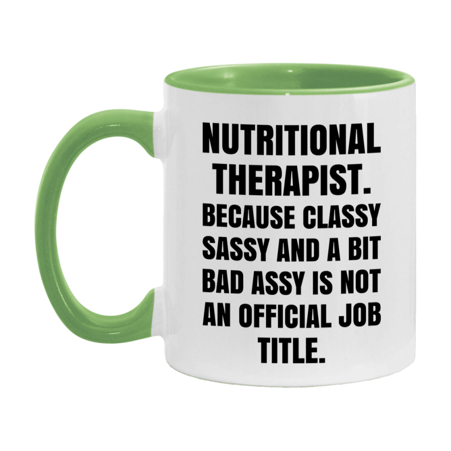 Funny Nutritional Therapist Mug - Classy, Sassy, And A Bit Bad Assy (11Oz Or 15Oz