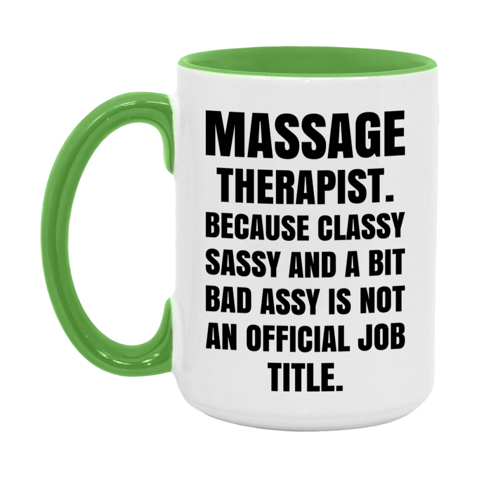 Funny Massage Therapist Mug - Classy, Sassy, And A Bit Bad Assy (11Oz Or 15Oz