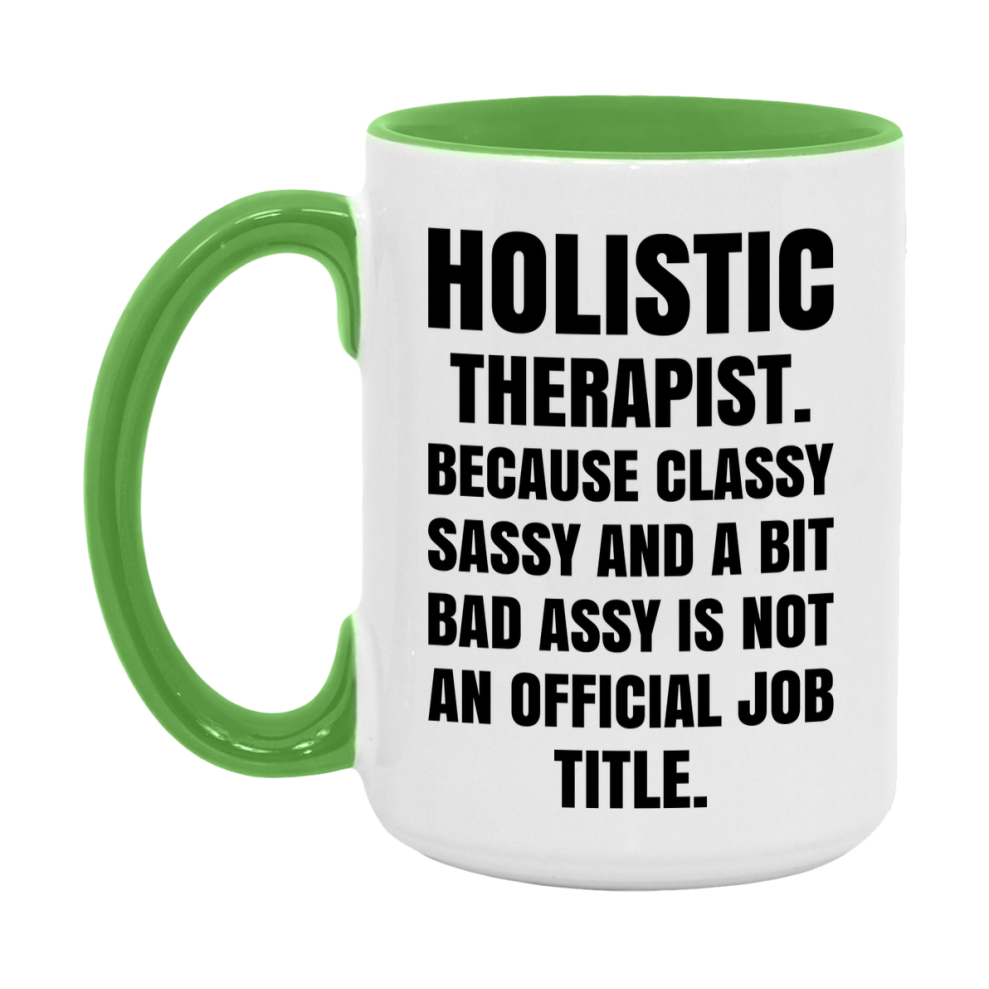 Funny Holistic Therapist Mug - Classy, Sassy, And A Bit Bad Assy (11Oz Or 15Oz