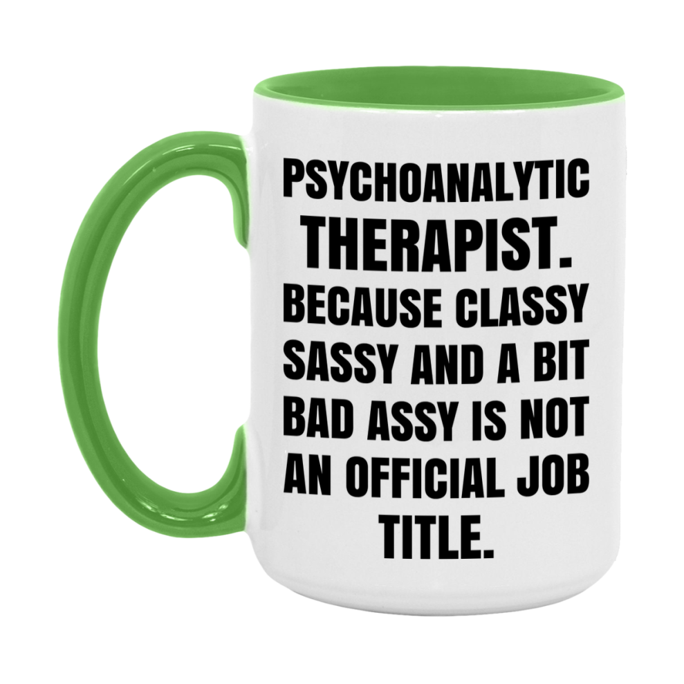 Funny Psychoanalytic Therapist Mug - Classy, Sassy, And A Bit Bad Assy (11Oz Or 15Oz