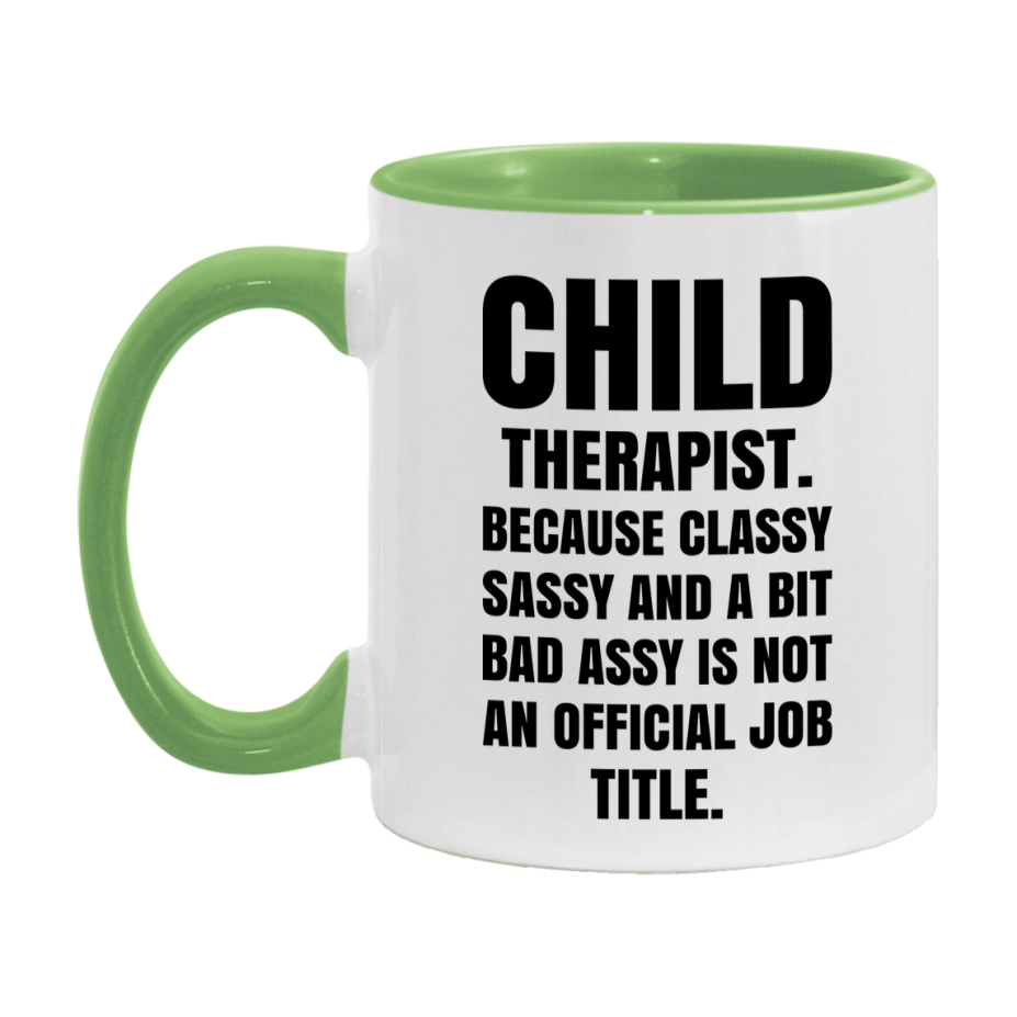 Funny Child Therapist Mug - Classy, Sassy, And A Bit Bad Assy (11Oz Or 15Oz