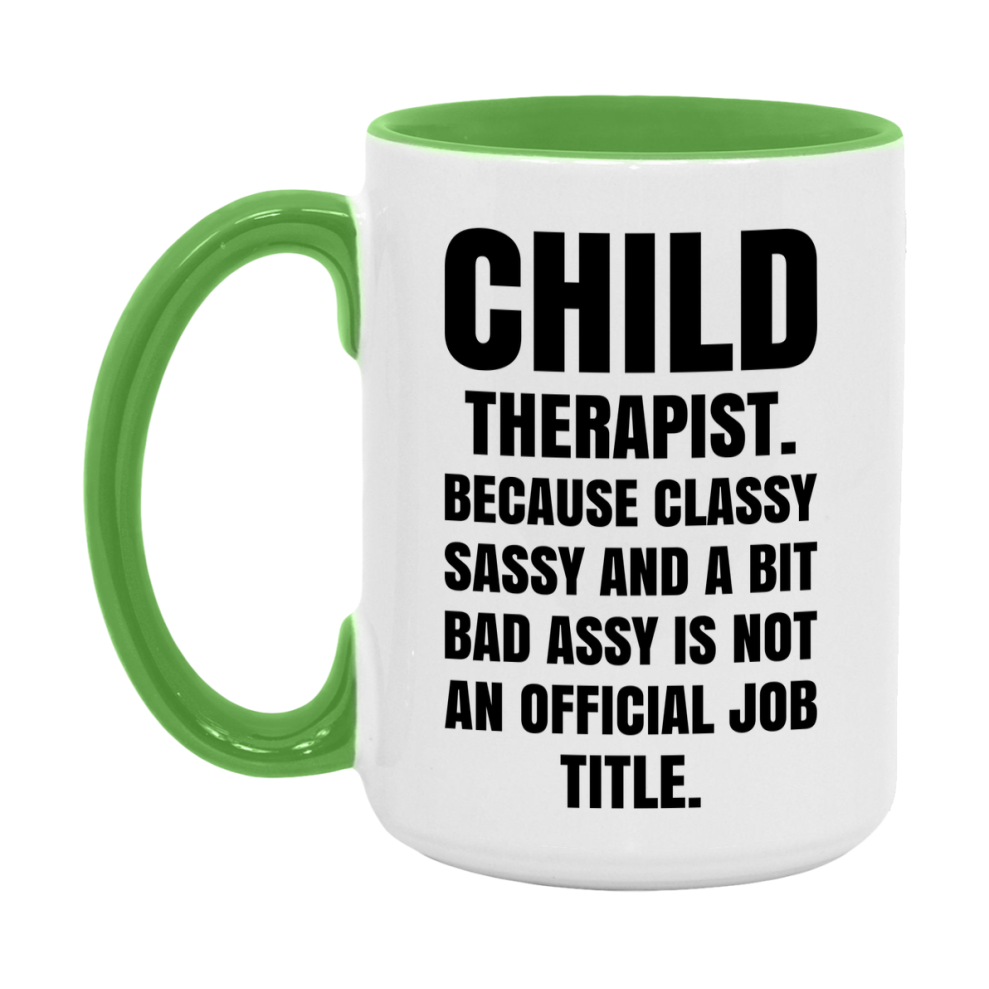 Funny Child Therapist Mug - Classy, Sassy, And A Bit Bad Assy (11Oz Or 15Oz