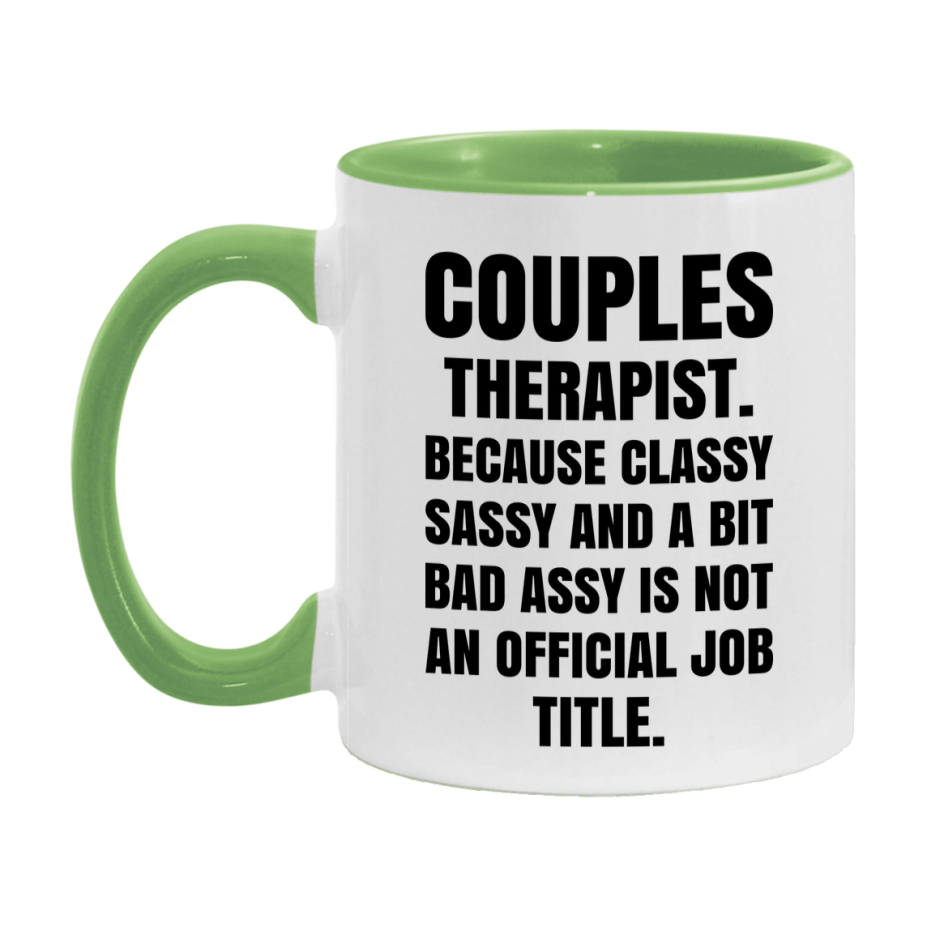 Funny Couples Therapist Mug - Classy, Sassy, And A Bit Bad Assy (11Oz Or 15Oz