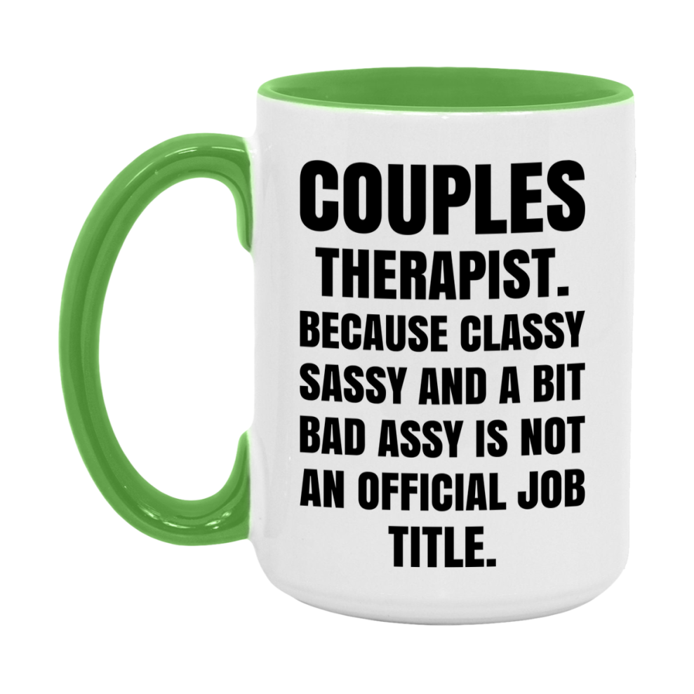 Funny Couples Therapist Mug - Classy, Sassy, And A Bit Bad Assy (11Oz Or 15Oz