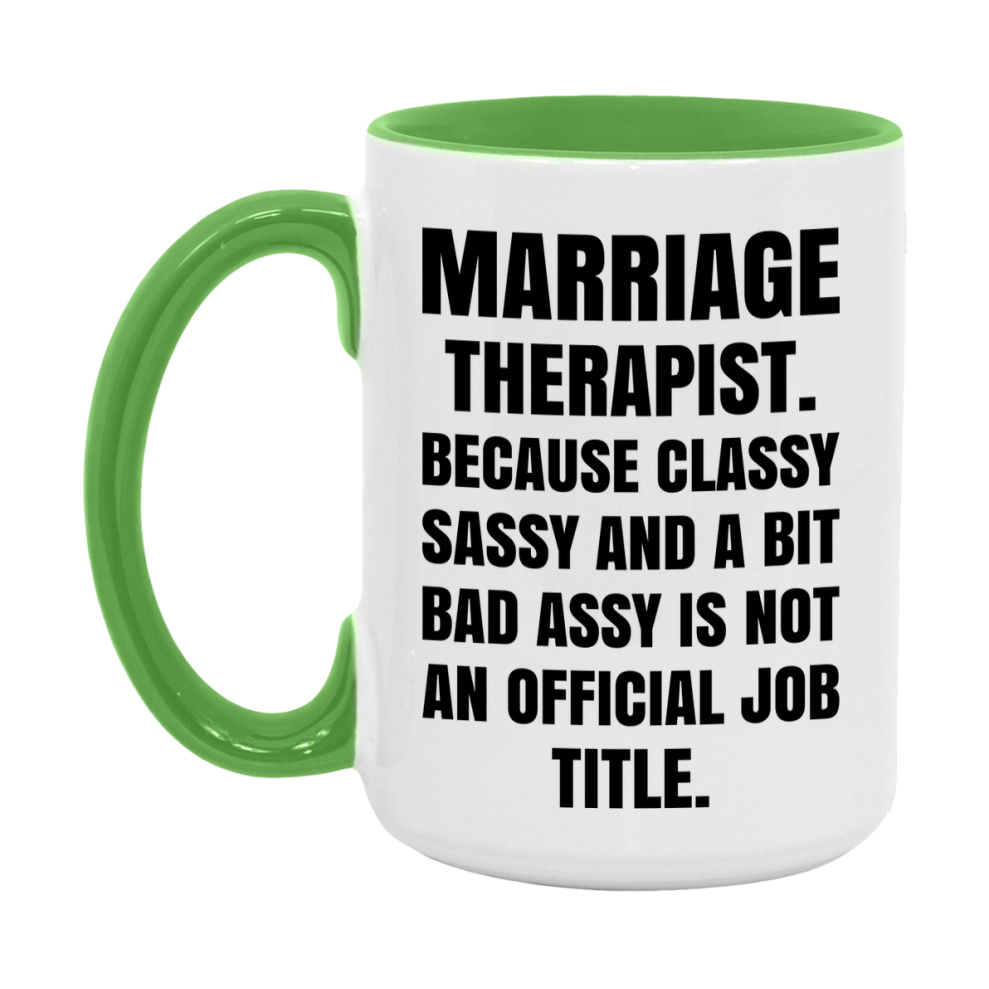 Funny Marriage Therapist Mug - Classy, Sassy, And A Bit Bad Assy (11Oz Or 15Oz
