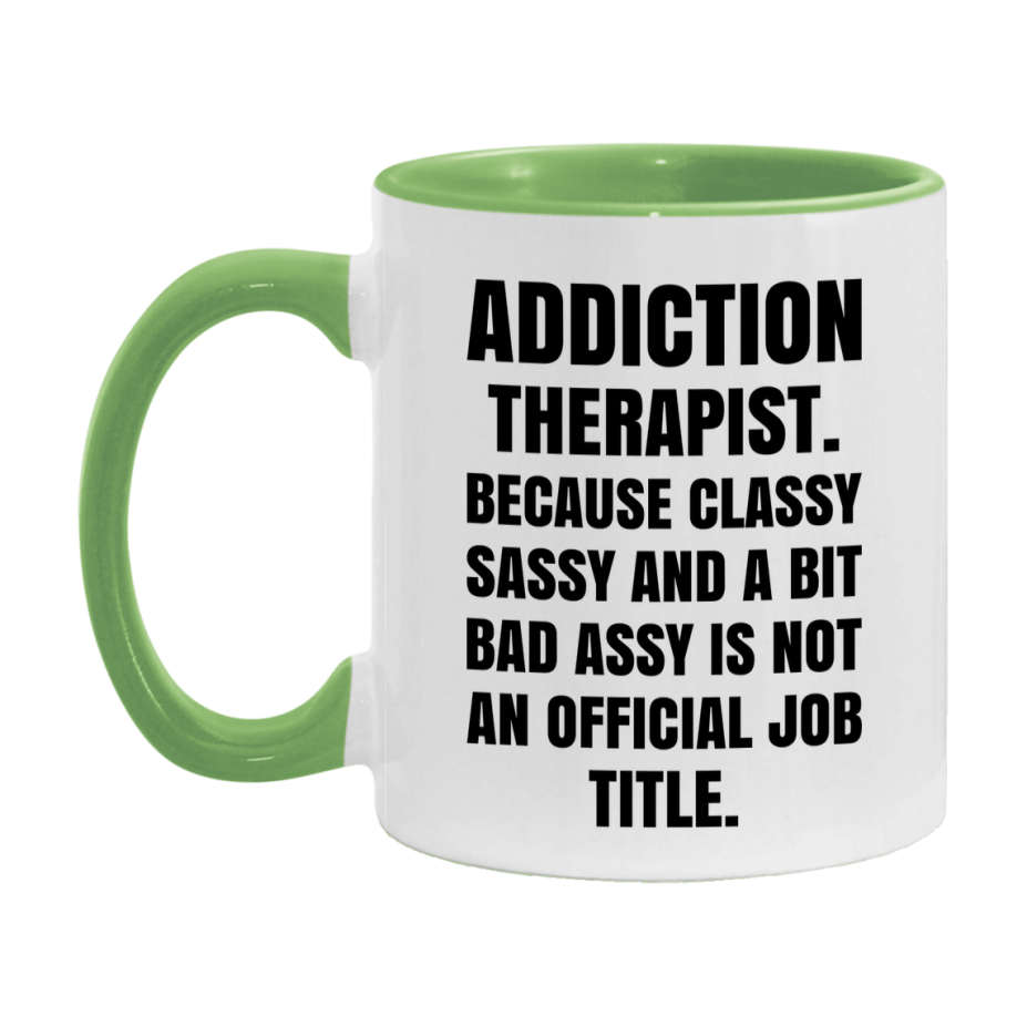 Funny Addiction Therapist Mug - Classy, Sassy, And A Bit Bad Assy (11Oz Or 15Oz