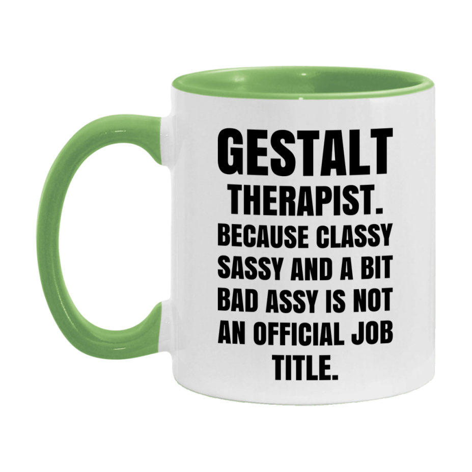 Funny Gestalt Therapist Mug - Classy, Sassy, And A Bit Bad Assy (11Oz Or 15Oz