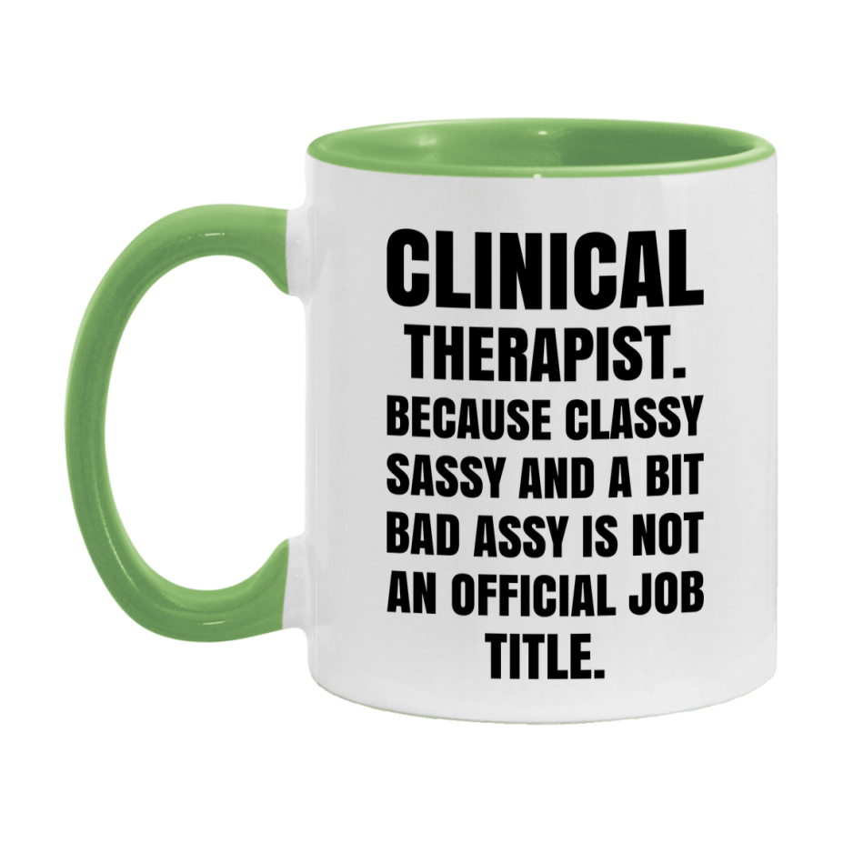 Funny Clinical Therapist Mug - Classy, Sassy, And A Bit Bad Assy (11Oz Or 15Oz