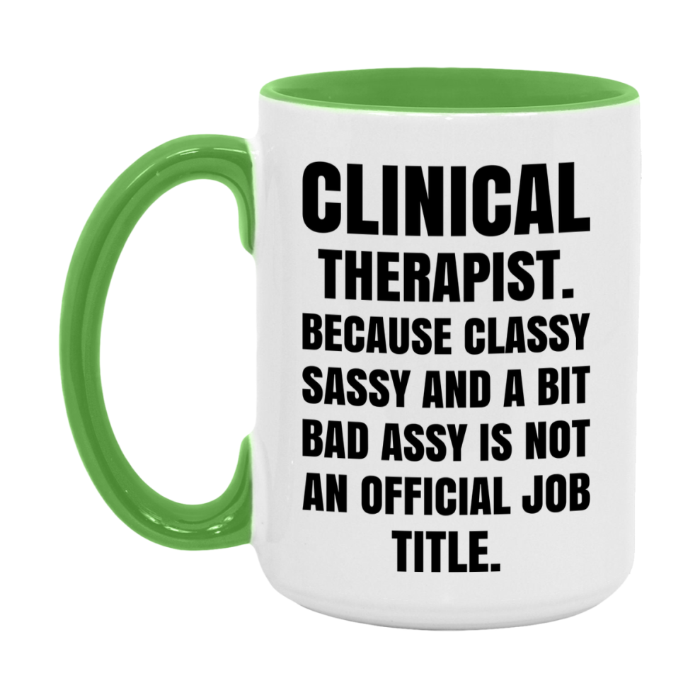 Funny Clinical Therapist Mug - Classy, Sassy, And A Bit Bad Assy (11Oz Or 15Oz