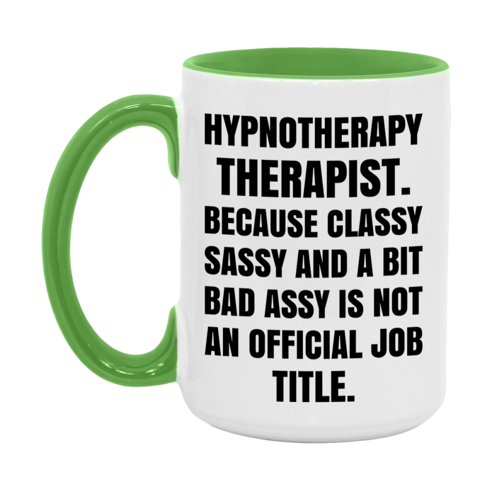 Funny Hypnotherapy Therapist Mug - Classy, Sassy, And A Bit Bad Assy (11Oz Or 15Oz
