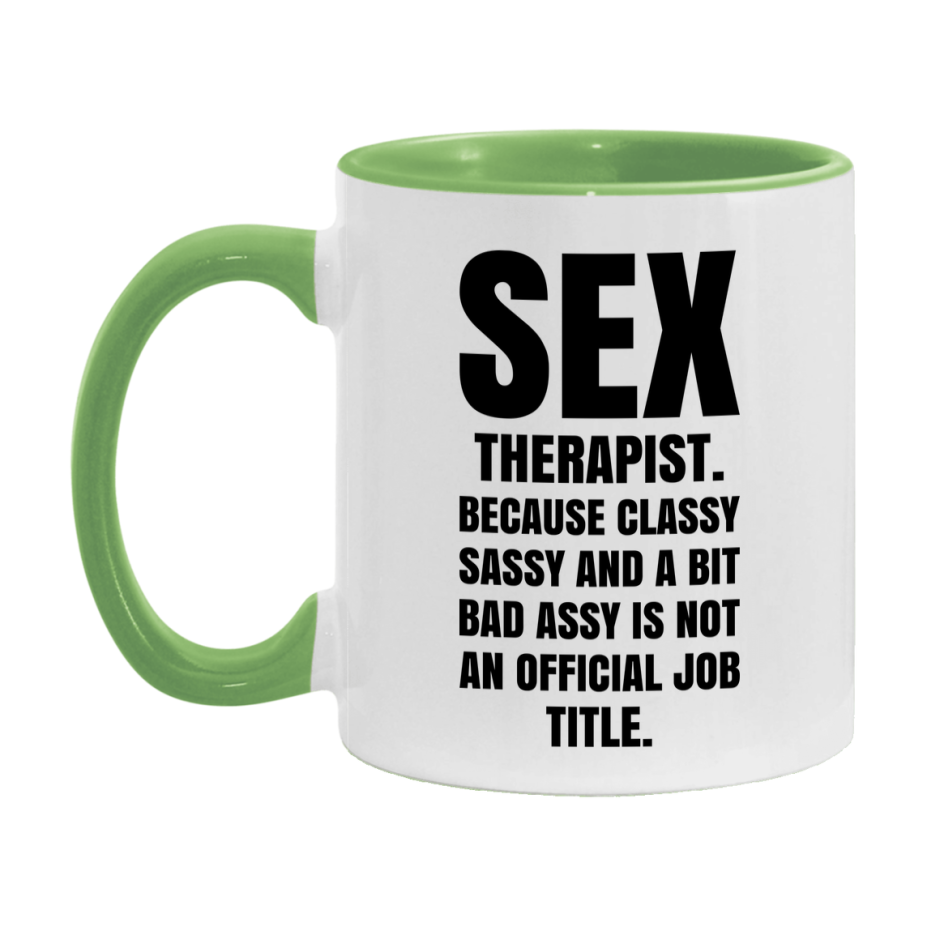 Funny Sex Therapist Mug - Classy, Sassy, And A Bit Bad Assy (11Oz Or 15Oz
