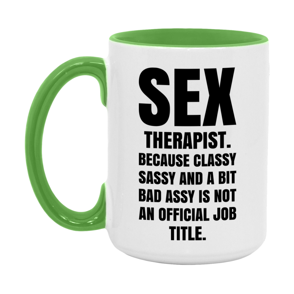 Funny Sex Therapist Mug - Classy, Sassy, And A Bit Bad Assy (11Oz Or 15Oz