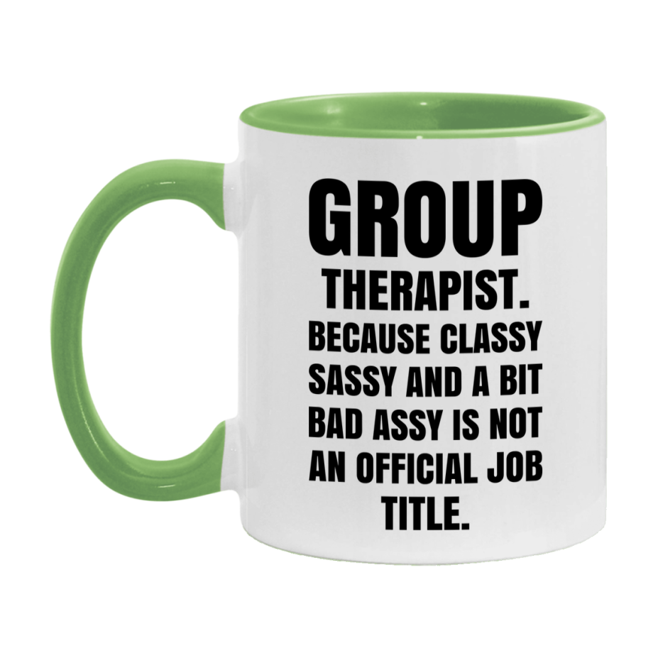 Funny Group Therapist Mug - Classy, Sassy, And A Bit Bad Assy (11Oz Or 15Oz
