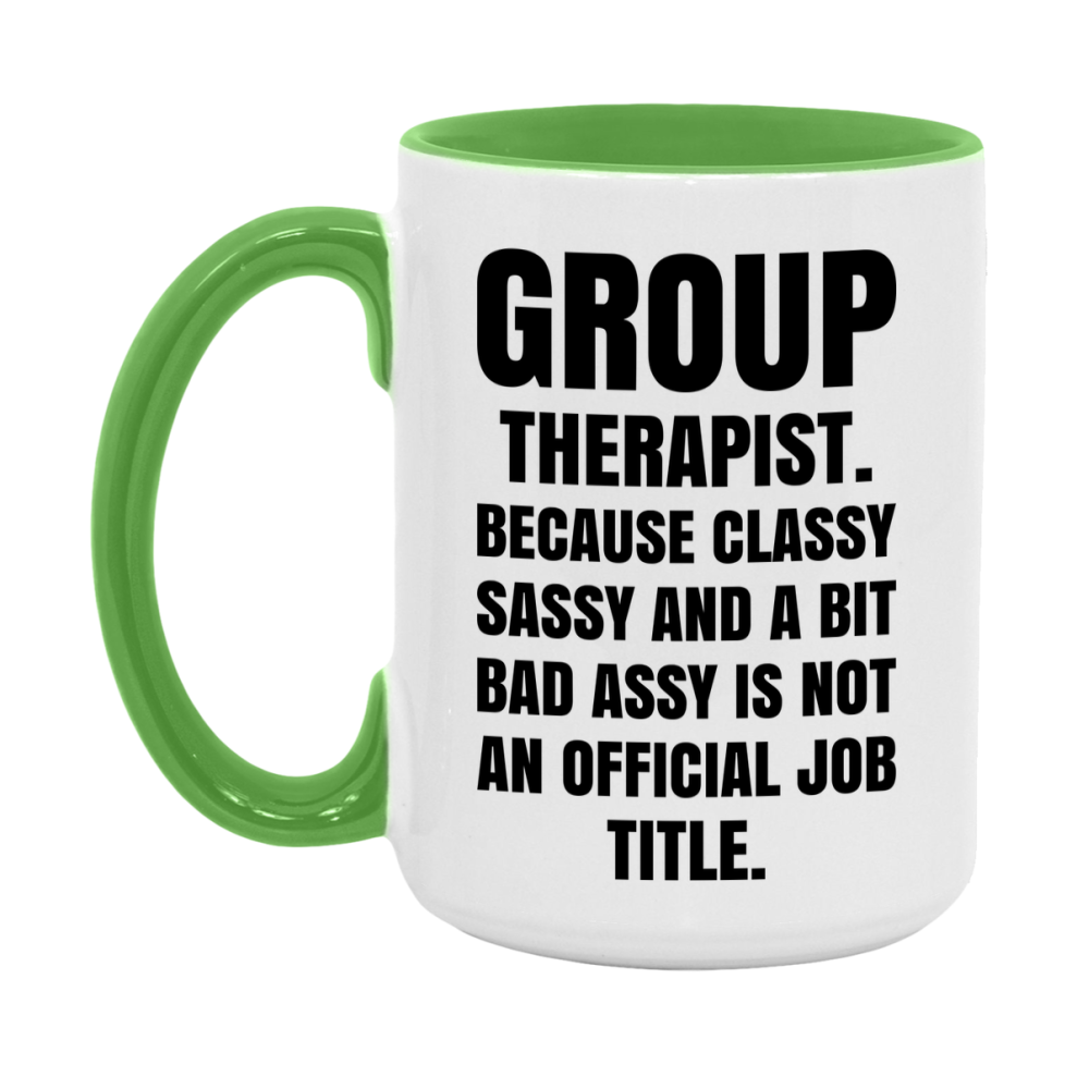 Funny Group Therapist Mug - Classy, Sassy, And A Bit Bad Assy (11Oz Or 15Oz