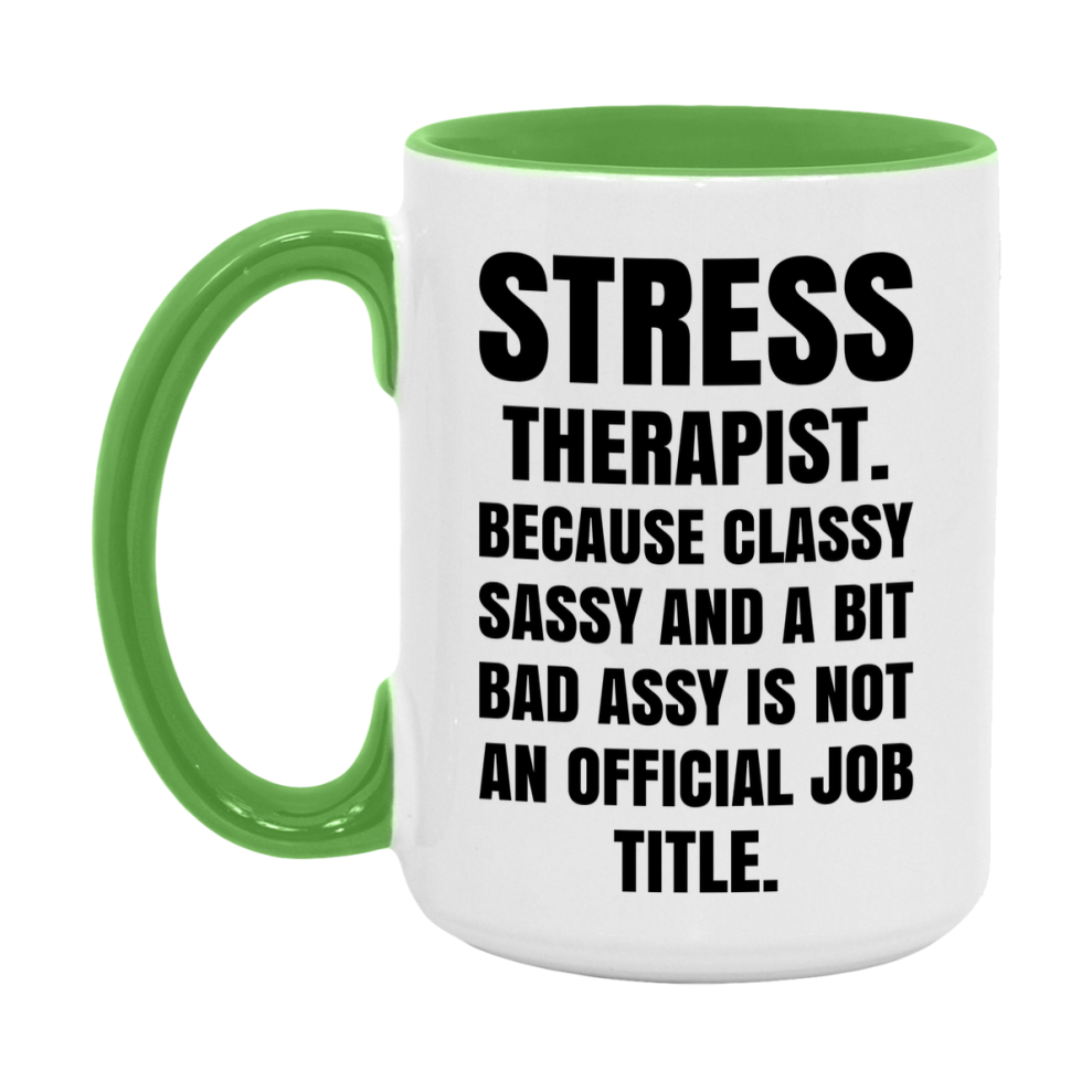Funny Stress Therapist Mug - Classy, Sassy, And A Bit Bad Assy (11Oz Or 15Oz