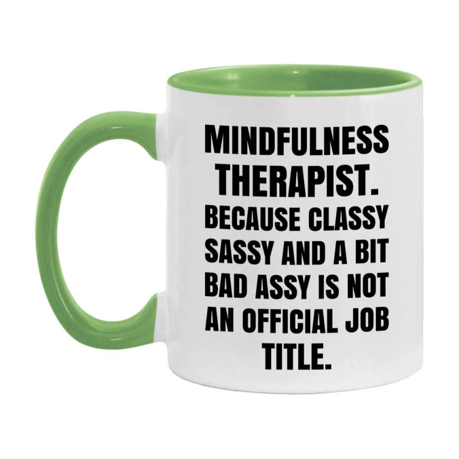 Funny Mindfulness Therapist Mug - Classy, Sassy, And A Bit Bad Assy (11Oz Or 15Oz