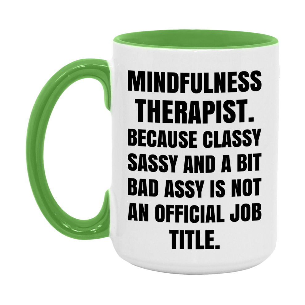 Funny Mindfulness Therapist Mug - Classy, Sassy, And A Bit Bad Assy (11Oz Or 15Oz